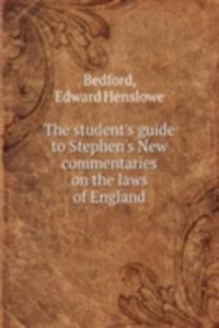 student's guide to Stephen's New commentaries on the laws of England
