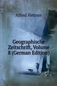 Geographische Zeitschrift, Volume 8 (German Edition)