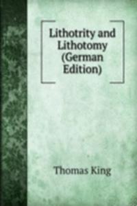 Lithotrity and Lithotomy (German Edition)