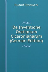 De Inventione Orationum Ciceronianarum (German Edition)
