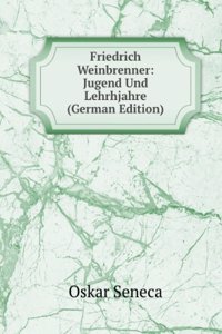 Friedrich Weinbrenner: Jugend Und Lehrhjahre (German Edition)