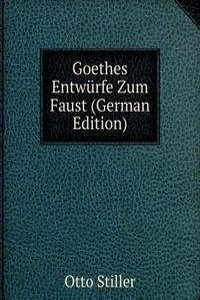 Goethes Entwurfe Zum Faust (German Edition)