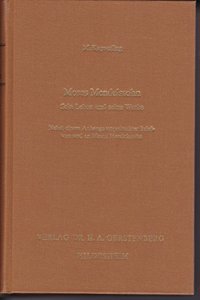 Moses Mendelssohn, sein Leben und seine Werke. Nebst einem Anhange ungedruckter Briefe