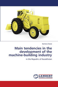 Main tendencies in the development of the machine-building industry