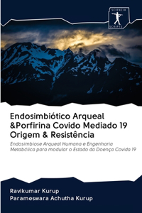 Endosimbiótico Arqueal &Porfirina Covido Mediado 19 Origem & Resistência