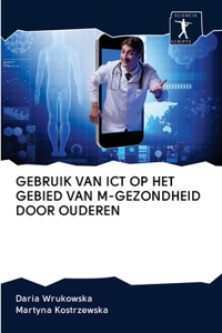 Gebruik Van Ict Op Het Gebied Van M-Gezondheid Door Ouderen