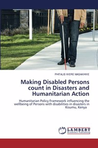 Making Disabled Persons count in Disasters and Humanitarian Action