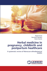 Herbal medicine in pregnancy, childbirth and postpartum healthcare