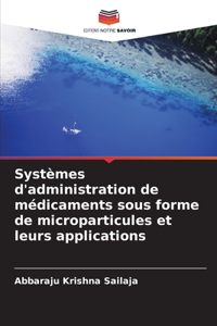 Systèmes d'administration de médicaments sous forme de microparticules et leurs applications