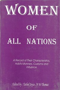 Women of All Nations: A Record of Their Characteristics Habits, Manners Customs And Inference, 1st Vol.