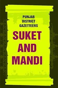 Punjab District Gazetteers: Suket and Mandi 33rd [Hardcover]