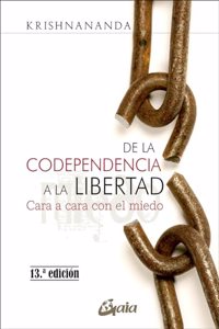 De la codependencia a la libertad. Cara a cara con el miedo