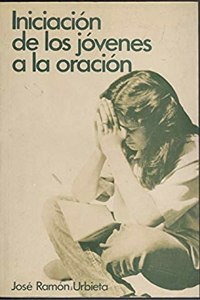 Iniciacion de los jovenes a la oracion (Mundo y Dios) (Spanish Edition)