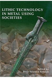 Lithic Technology in Metal-Using Societies