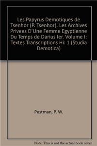 Les Papyrus Demotiques de Tsenhor (P. Tsenhor). Les Archives Privees d'Une Femme Egyptienne Du Temps de Darius Ier. Volume I