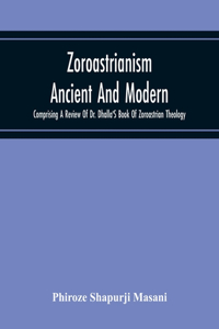 Zoroastrianism Ancient And Modern