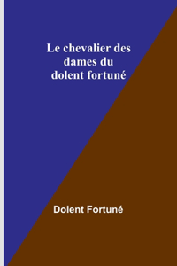 chevalier des dames du dolent fortuné