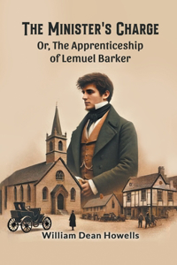 Minister's Charge Or, The Apprenticeship of Lemuel Barker