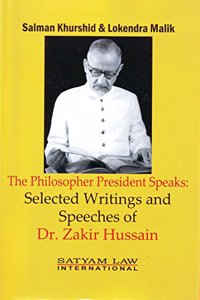 The Philosopher President Speaks : Selected Writings and Speeches of Dr. Zakir Hussain