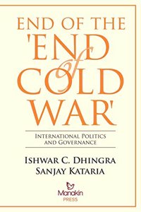 End of the 'End of Cold War' International Politics and Governance