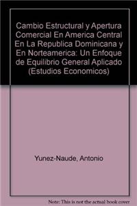 Cambio Estructural y Apertura Comercial En America Central En La Republica Dominicana y En Norteamerica