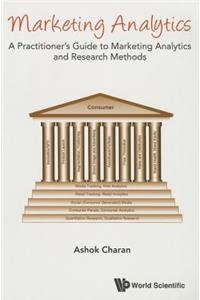 Marketing Analytics: A Practitioner's Guide to Marketing Analytics and Research Methods