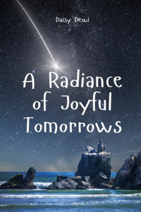 A Radiance of Joyful Tomorrows