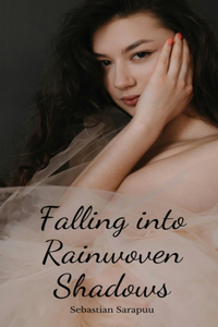 Falling into Rainwoven Shadows
