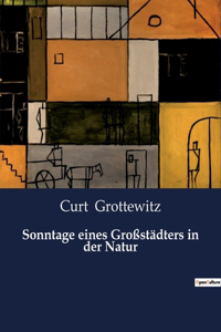 Sonntage eines Großstädters in der Natur