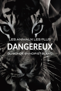 Les animaux les plus dangereux du monde en noir et blanc