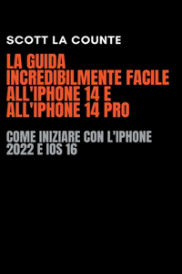 Guida Incredibilmente Facile All'iPhone 14 E All'iPhone 14 Pro