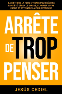 Arrête de Trop Penser