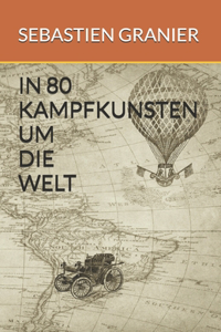 In 80 Kampfkunsten Um Die Welt