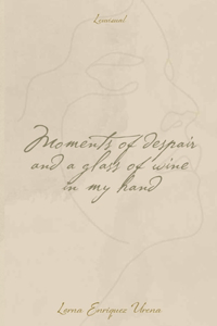 Moments of Despair and a Glass of Wine in My Hand