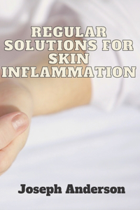 Regular solutions for skin inflammation