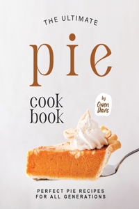 Ultimate Pie Cookbook