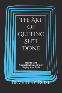 Art of Getting Sh*t Done