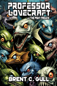 Professor Lovecraft vs The Fishy Freaks