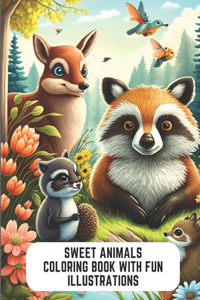 Sweet Animals Coloring Book with Fun Illustrations