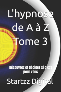 L'hypnose de A à Z Tome 3
