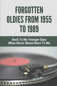Forgotten Oldies From 1955 To 1989