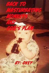 Back to Masturbating Monkeys and God's Plan