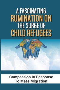 Fascinating Rumination On The Surge Of Child Refugees