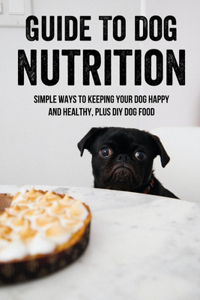 Guide To Dog Nutrition