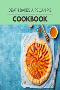 Death Bakes A Pecan Pie Cookbook