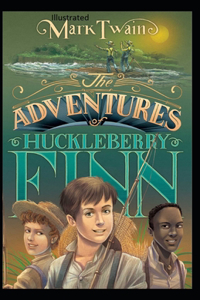 The Adventures of Huckleberry Finn Illustrated