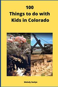 100 Things to do with Kids in Colorado