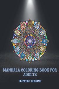 Mandala Coloring Book For Adults Flowers Designs