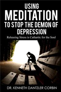 Using Meditation to Stop the Demon of Depression