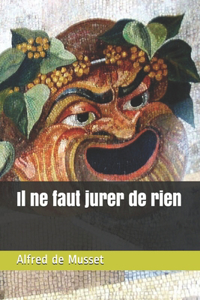 Il ne faut jurer de rien